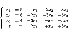 \begin{displaymath}
\left\{
\begin{array}{rrrrr}
x_4 & = 5 & - x_1 & -2x_2 ...
...& -3x_3 \\
z&= &2x_1 & + x_2 &+3x_3
\end{array}
\right.
\end{displaymath}