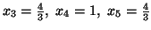 $x_3=\frac{4}{3}, \ x_4=1, \ x_5=\frac{4}{3}$