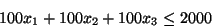 \begin{displaymath}100 x_1 + 100 x_2 + 100 x_3 \leq 2000\end{displaymath}