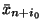 $\bar{x}_{n+i_{0}}$