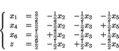 \begin{displaymath}
\left\{
\begin{array}{lrrrl}
x_1 & = \frac{3}{2} & - \fr...
..._2 & + \frac{1}{2}x_3 & -\frac{3}{2}x_5
\end{array}
\right.
\end{displaymath}