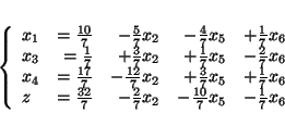 \begin{displaymath}
\left\{
\begin{array}{lrrrl}
x_1 & = \frac{10}{7} & - \f...
...2 & - \frac{10}{7}x_5 & -\frac{1}{7}x_6
\end{array}
\right.
\end{displaymath}