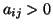 $a_{ij}>0$