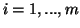 $i=1,...,m$