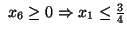 $\ x_6 \geq 0 \Rightarrow x_1 \leq \frac{3}{4}$