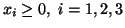 $x_i \geq 0, \ i=1,2,3$