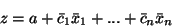 \begin{displaymath}z = a + \bar{c}_1\bar{x}_1 + ... +\bar{c}_n\bar{x}_n\end{displaymath}