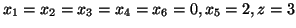 $x_1=x_2=x_3=x_4=x_6=0, x_5=2, z=3$