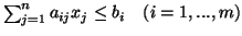 $\sum^{n}_{j=1} a_{ij}x_j\leq b_i \ \ \ (i=1,...,m)$