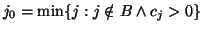 $j_0 = \mbox{min}\{ j: j \notin B \wedge c_j > 0 \}$