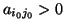 $a_{{i_{0}}{j_0}} > 0 $