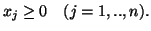 $x_j \geq 0 \ \ \ (j=1,..,n).$