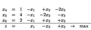 \begin{displaymath}
\begin{array}{rrrrrrrr}
x_4 & = & 1 &- x_1 & + x_2 & - 2x...
...1 & - x_2 & + x_3 & \rightarrow & \mbox{max} \\
\end{array}
\end{displaymath}