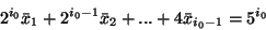 \begin{displaymath}
2^{i_0}\bar{x}_1 + 2^{i_0-1}\bar{x}_2 + ... + 4\bar{x}_{i_0-1} = 5^{i_0}\end{displaymath}