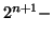 $2^{n+1}-$