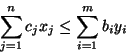 \begin{displaymath}
\sum_{j=1}^n c_jx_j \leq \sum_{i=1}^m b_iy_i
\end{displaymath}