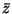 $\bar{z}$