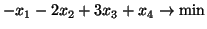 $-x_1 - 2x_2 + 3 x_3 + x_4 \rightarrow \mbox{min}$