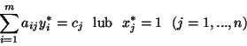 \begin{displaymath}\sum^m_{i=1}a_{ij}y^*_i = c_j \ \ \mbox{lub} \ \ x^*_j=1 \ \
(j=1,...,n)\end{displaymath}