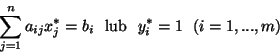 \begin{displaymath}\sum^n_{j=1}a_{ij}x^*_j = b_i \ \ \mbox{lub} \ \ y^*_i=1 \ \
(i=1,...,m)\end{displaymath}