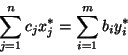 \begin{displaymath}\sum^{n}_{j=1}c_jx^*_j = \sum^m_{i=1}b_iy^*_i\end{displaymath}