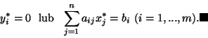 \begin{displaymath}
y^*_i=0 \ \ \mbox{lub} \ \ \sum^n_{j=1}a_{ij}x^*_j = b_i \ (i=1,...,m).
\hfill \rule{.1in}{.1in}\end{displaymath}