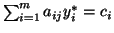 $\sum^m_{i=1}a_{ij}y^*_i = c_i$