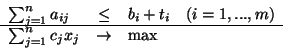 \begin{displaymath}
\begin{array}{lcll}
\sum^n_{j=1}a_{ij} & \leq & b_i +t_i &...
...e
\sum^n_{j=1}c_jx_j & \rightarrow & \mbox{max}
\end{array}
\end{displaymath}