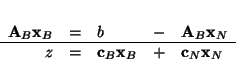 \begin{displaymath}
\begin{array}{rclcl}
{\bf A}_B{\bf x}_B & = & b & - &{\bf...
...=
& {\bf c}_B{\bf x}_B & + & {\bf c}_N{\bf x}_N
\end{array}
\end{displaymath}