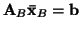 ${\bf A}_B{\bf\bar{x}}_B = {\bf b}$