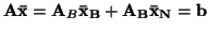 ${\bf A}{\bf\bar{x}} = {\bf A}_B{\bf\bar{x}_B} + {\bf A_B}{\bf\bar{x}_N} = {\bf b}$