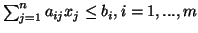 $\sum^n_{j=1}a_{ij}x_j \leq b_i, i=1,...,m$