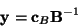 \begin{displaymath}{\bf y} = {\bf c}_B{\bf B}^{-1} \end{displaymath}