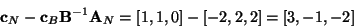 \begin{displaymath}{\bf c}_N - {\bf c}_B{\bf B}^{-1}{\bf A}_N = [1,1,0] - [-2,2,2] =
[3,-1,-2] \end{displaymath}