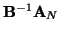 ${\bf B}^{-1}{\bf A}_N$