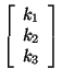 $\left[ \begin{array}{c} k_1 \\ k_2 \\ k_3 \end{array} \right]$