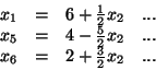 \begin{displaymath}
\begin{array}{rcrr}
x_1 & = & 6 + \frac{1}{2}x_2 & ...\\ 
...
...x_2 & ...\\
x_6 & = & 2 + \frac{3}{2}x_2 & ...
\end{array}
\end{displaymath}