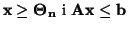 ${\bf x \geq \Theta_n} \mbox{ i } {\bf Ax}\leq {\bf b}$