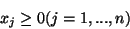\begin{displaymath}x_j \geq 0 (j=1,...,n) \end{displaymath}