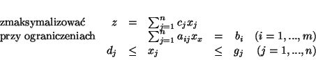 \begin{displaymath}
% latex2html id marker 5195
\begin{array}{lrclcrrr}
\mbox...
...\
&d_j & \leq & x_j & \leq & g_j & (j=1,...,n)
\end{array}
\end{displaymath}