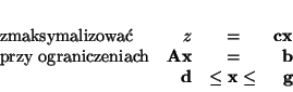 \begin{displaymath}
% latex2html id marker 5196
\begin{array}{lrcrcrr}
\mbox{...
...bf b}\\
& {\bf d} &\leq {\bf x} \leq & {\bf g}
\end{array}
\end{displaymath}