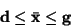 \begin{displaymath}{\bf d} \leq \bar{\bf x} \leq {\bf g} \end{displaymath}