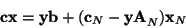 \begin{displaymath}{\bf cx} = {\bf yb} + ({\bf c}_N - {\bf yA}_N){\bf x}_N \end{displaymath}