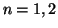 $n=1, 2 $