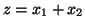 $z=x_1+x_2$