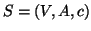 $S=(V,A,c)$