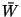 $\bar{W}$