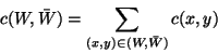 \begin{displaymath}c(W,\bar{W}) = \sum_{(x,y)\in (W,\bar{W})}c(x,y)\end{displaymath}