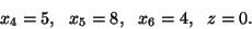 \begin{displaymath}x_4=5, \ \ x_5 = 8, \ \ x_6=4, \ \ z=0.\end{displaymath}