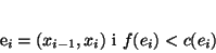 \begin{displaymath}
e_i = (x_{i-1},x_i) \mbox{ i } f(e_i) < c(e_i)
\end{displaymath}